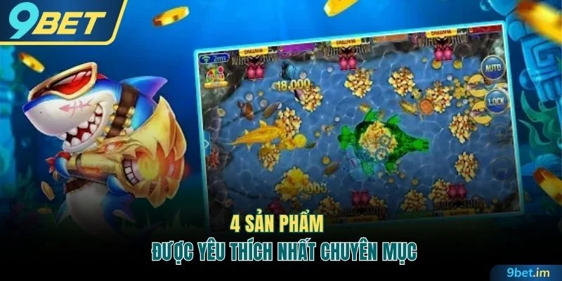 4 sản phẩm được yêu thích nhất chuyên mục