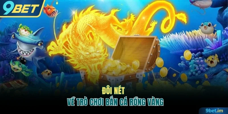 Đôi nét về bắn cá rồng vàng
