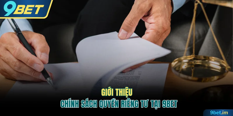 Giới thiệu chính sách quyền riêng tư tại 9BET