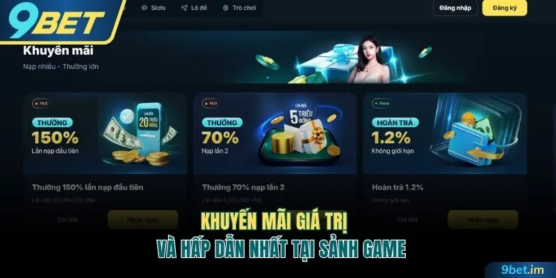 Khuyến mãi giá trị và hấp dẫn nhất tại sảnh game 