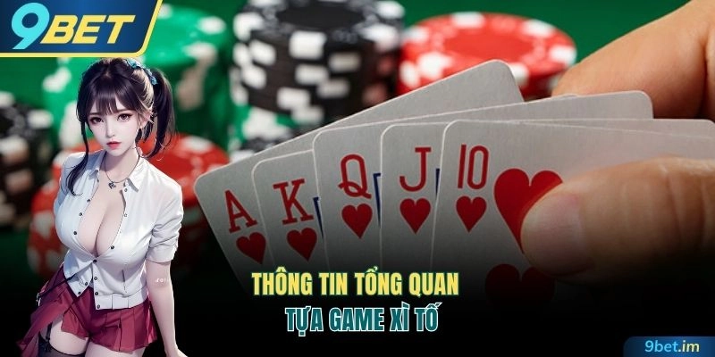 Các thông tin tổng quan về tựa game Xì tố