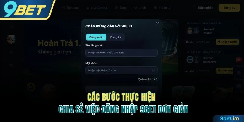Chia sẻ các bước thực hiện việc đăng nhập 9BET đơn giản