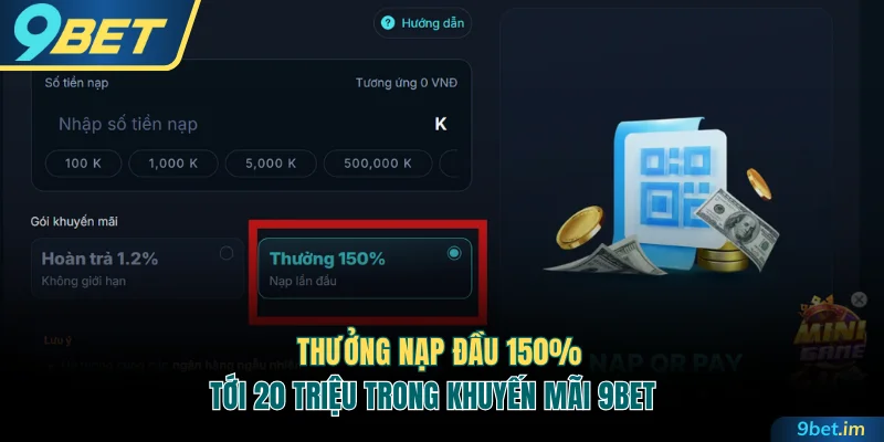 Thưởng nạp đầu 150% tới 20 triệu trong khuyến mãi 9BET