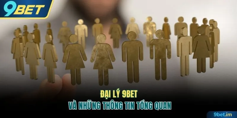 Tổng quan đại lý 9BET